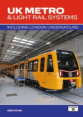 UK Metro & Light Rail Systems: Including London Underground - Pritchard, Robert