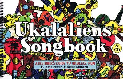 Ukalaliens Songbook: A Beginner's Guide to Ukulele Fun - Power, Kate, and Einhorn, Steve, and Ukalaliens