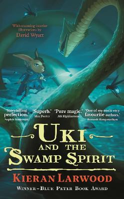 Uki and the Swamp Spirit: BLUE PETER BOOK AWARD-WINNING AUTHOR - Larwood, Kieran