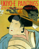 Ukiyo-E Paintings: In the British Museum - Clark, Timothy
