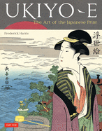 Ukiyo-E: The Art of the Japanese Print