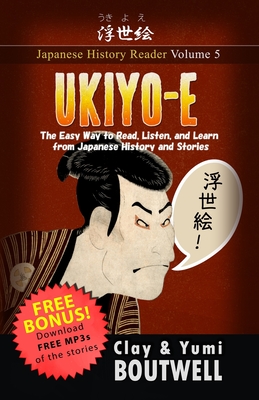 Ukiyo-e: The Easy Way to Read, Listen, and Learn from Japanese History and Stories - Boutwell, Yumi, and Boutwell, John Clay