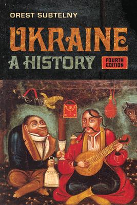 Ukraine: A History, Fourth Edition - Subtelny, Orest, Professor