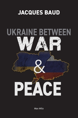Ukraine between war and peace - Baud, Jacques