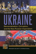 Ukraine: Democratization, Corruption, and the New Russian Imperialism