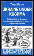 Ukraine Under Kuchma: Political Reform, Economic Transformation and Security Policy in Independent Ukraine