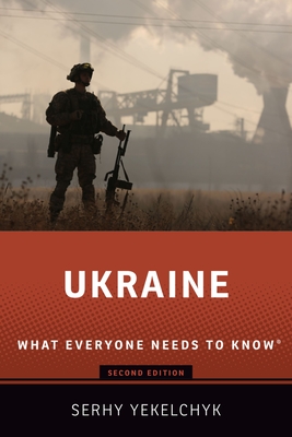Ukraine: What Everyone Needs to Know(r) - Yekelchyk, Serhy