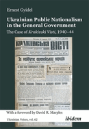 Ukrainian Public Nationalism in the General Government: The Case of Krakivski Visti, 1940-1944