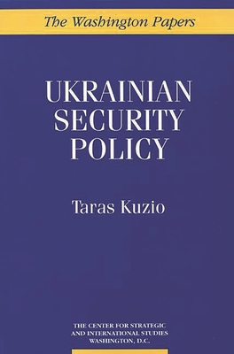 Ukrainian Security Policy - Kuzio, Taras, and Krawciw, Nicholas S H (Foreword by)