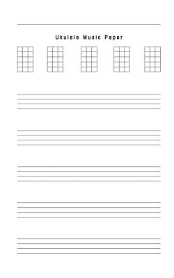 Ukulele Music Paper: Composition and Songwriting Ukulele Music Song with Chord Boxes and Lyric Lines Tab Blank Notebook Manuscript Paper Journal Workbook Sheet For Beginners or Musician Blank Form Book - O Pitt, Craig