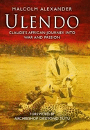 Ulendo: Claude's African Journey into War and Passion
