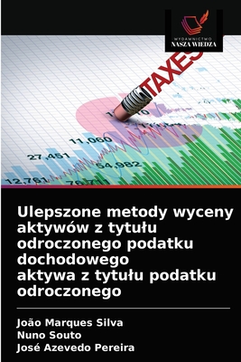 Ulepszone metody wyceny aktyw?w z tytulu odroczonego podatku dochodowego aktywa z tytulu podatku odroczonego - Silva, Jo?o Marques, and Souto, Nuno, and Pereira, Jos? Azevedo