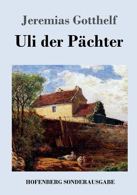 Uli der Pchter - Gotthelf, Jeremias