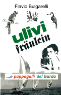 Ulivi, Frulein e pappagalli del Garda