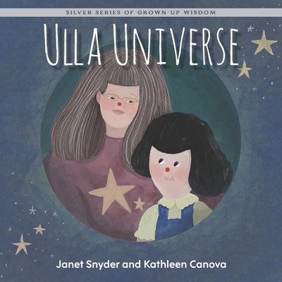 Ulla Universe: Silver Series of Grown-Up Wisdom - Snyder, Janet, and Canova, Kathleen