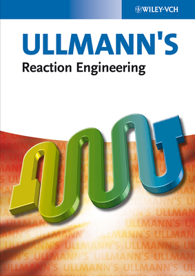 Ullmann's Reaction Engineering, 2 Volume Set - Wiley-VCH (Editor)