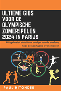 Ultieme gids voor de Olympische Zomerspelen 2024 in Parijs: AUitgebreide details en analyse van de aanloop naar de sportgame-evenementen