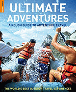 Ultimate Adventures: A Rough Guide to Adventure Travel