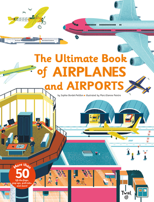 Ultimate Book of Airplanes and Airports - Bordet-Petillon, Sophie