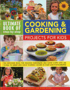 Ultimate Book of Step-by-step Cooking & Gardening Projects for Kids