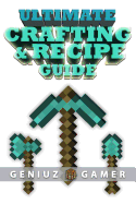 Ultimate Crafting & Recipe Guide: Learn How to Craft & Build Amazing Things !!!! (Black and White)
