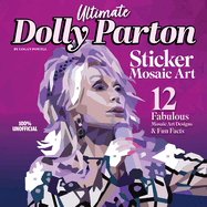 Ultimate Dolly Parton Sticker Mosaic Art: 12 Fabulous Mosaic Art Designs & Fun Facts