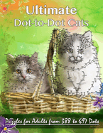 Ultimate Dot-to-Dot Cats: Puzzles for Adults from 388 to 697 Dots