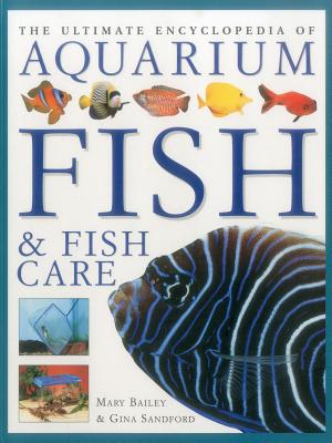 Ultimate Encyclopedia of Aquarium Fish & Fish Care - Bailey, Mary