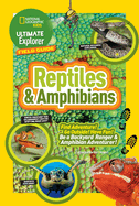 Ultimate Explorer Field Guide: Reptiles and Amphibians: Find Adventure! Go Outside! Have Fun! Be a Backyard Ranger and Amphibian Adventurer!