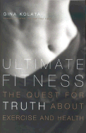 Ultimate Fitness: The Quest for Truth about Exercise and Health - Kolata, Gina Bari