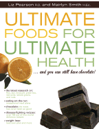 Ultimate Foods for Ultimate Health: And Don't Forget the Chocolate!