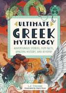 Ultimate Greek Mythology: Adventurous Stories, Fun Facts, Amazing History, and Beyond!