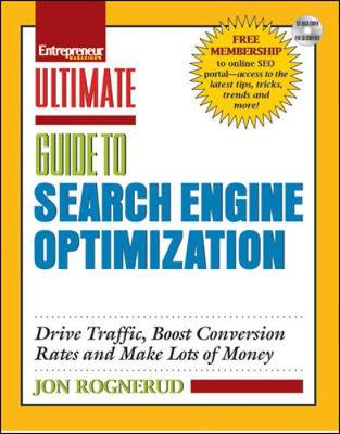 Ultimate Guide to Search Engine Optimization: Drive Traffic, Boost Conversion Rates and Make Lots of Money - Rognerud, Jon