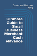 Ultimate Guide to Small Business Merchant Cash Advance