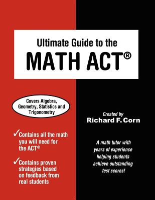 Ultimate Guide to the Math ACT - Corn, Richard F