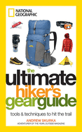 Ultimate Hiker's Gear Guide: Tools and Techniques to Hit the Trail