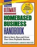 Ultimate Homebased Business Handbook: How to Start, Run and Grow Your Own Profitable Business