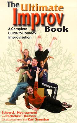 Ultimate Improv Book - Nevraumont, Edward J, and Hanson, Nicholas P, and Smeaton, Kurt (Contributions by)