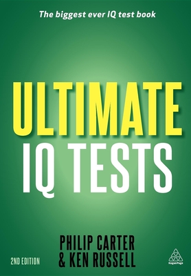 Ultimate IQ Tests: 1000 Practice Test Questions to Boost Your Brain Power - Russell, Ken, and Carter, Philip