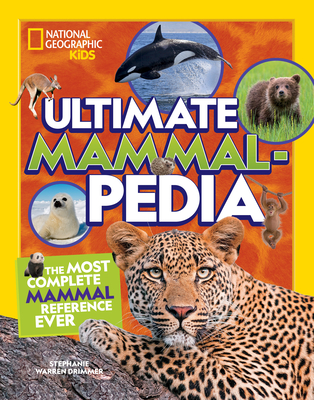 Ultimate Mammalpedia: The Most Complete Mammal Reference Ever - Drimmer, Stephanie Warren