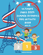 Ultimate Paris 2024 Summer Olympics Kids Activity Book