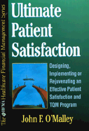 Ultimate Patient Satisfaction: Designing, Implementing or Rejuvenating an Effective Patient Satisfaction and TQM Program