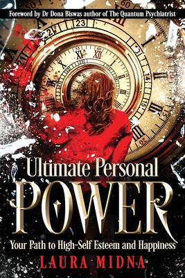 Ultimate Personal Power: Your Path to High Self-Esteem and Happiness - Midna, Laura