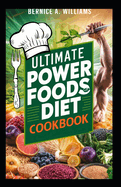 Ultimate Power Foods Diet Cookbook: Healthy Recipes for Weight Loss Easy Meal Planning