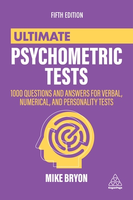 Ultimate Psychometric Tests: 1000 Questions and Answers for Verbal, Numerical, and Personality Tests - Bryon, Mike