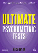 Ultimate Psychometric Tests: Over 1000 Verbal Numerical Diagrammatic and IQ Practice Tests