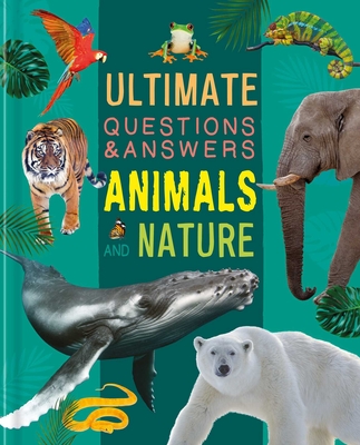 Ultimate Questions & Answers Animals and Nature: Photographic Fact Book - Igloobooks