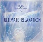 Ultimate Relaxation [Mind Body Spirit]