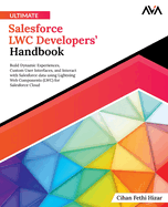 Ultimate Salesforce LWC Developers' Handbook