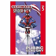 Ultimate Spider-Man - Volume 5: Public Scrutiny